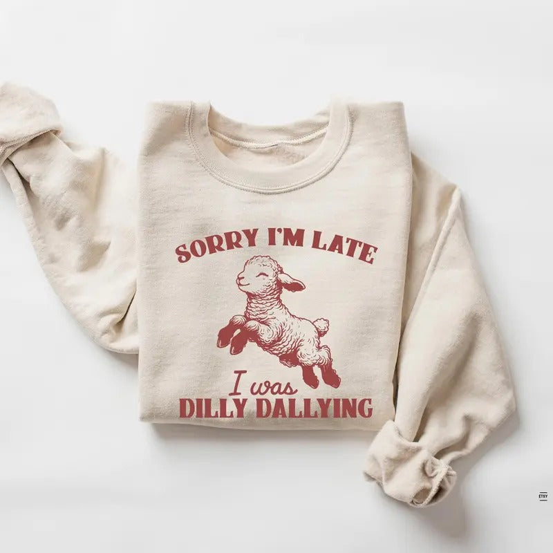 Sorry I'm Late I Was Dilly Dallying Shirt Baby Lamb Sheep Shirt Cute Sheep Shirt Funny Animal Sayings Shirt Funny Sheep...
