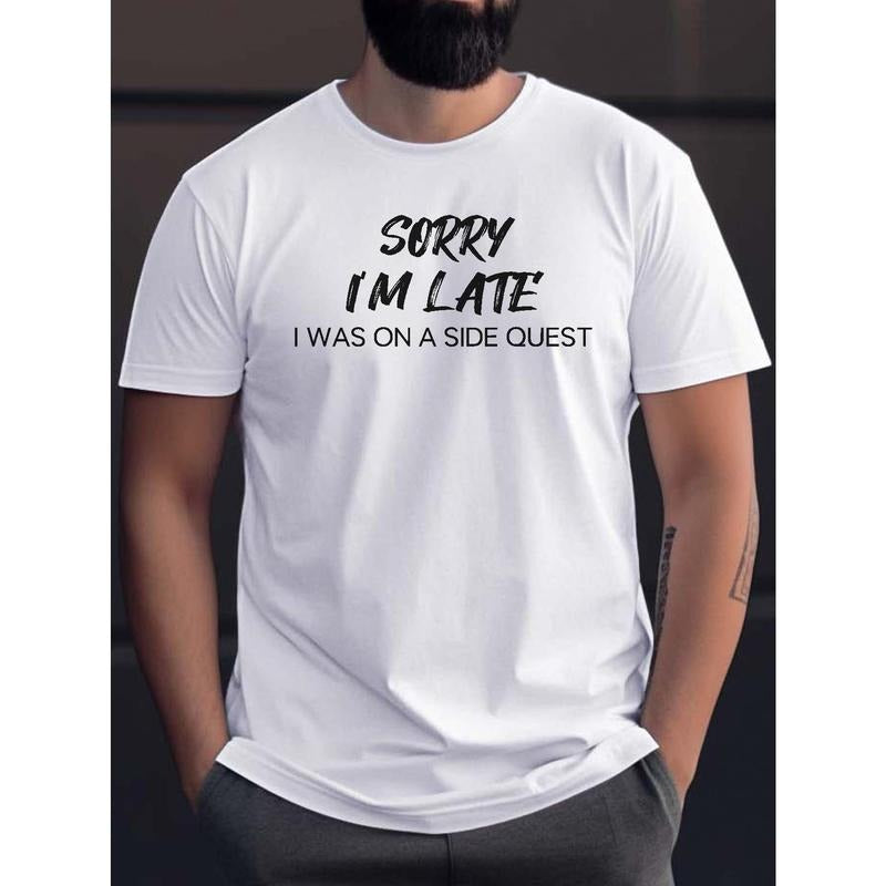 Sorry I'm Late Print T Shirt, Tees For Men, Casual Short Sleeve T-shirt For Summer Made in USA Hoodie, Sweatshirt