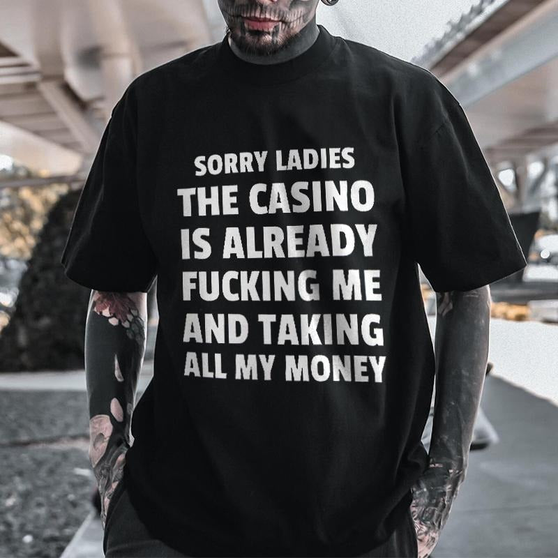 Sorry Ladies The Casino Is Already F@cking Me And Taking All My Money Printed Men's T-shirt Hoodie, Sweatshirt