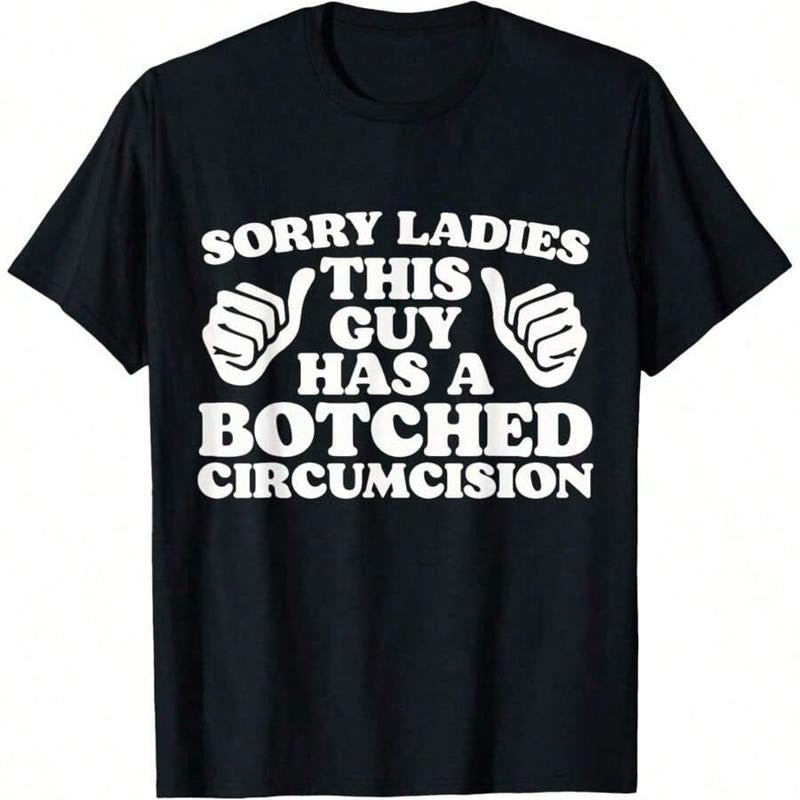 Sorry Ladies This Guy Has A Botched Circumcision Funny Meme T-Shirt Women Kids T-Shirt Daily T-Shirt Women Kids Girls...