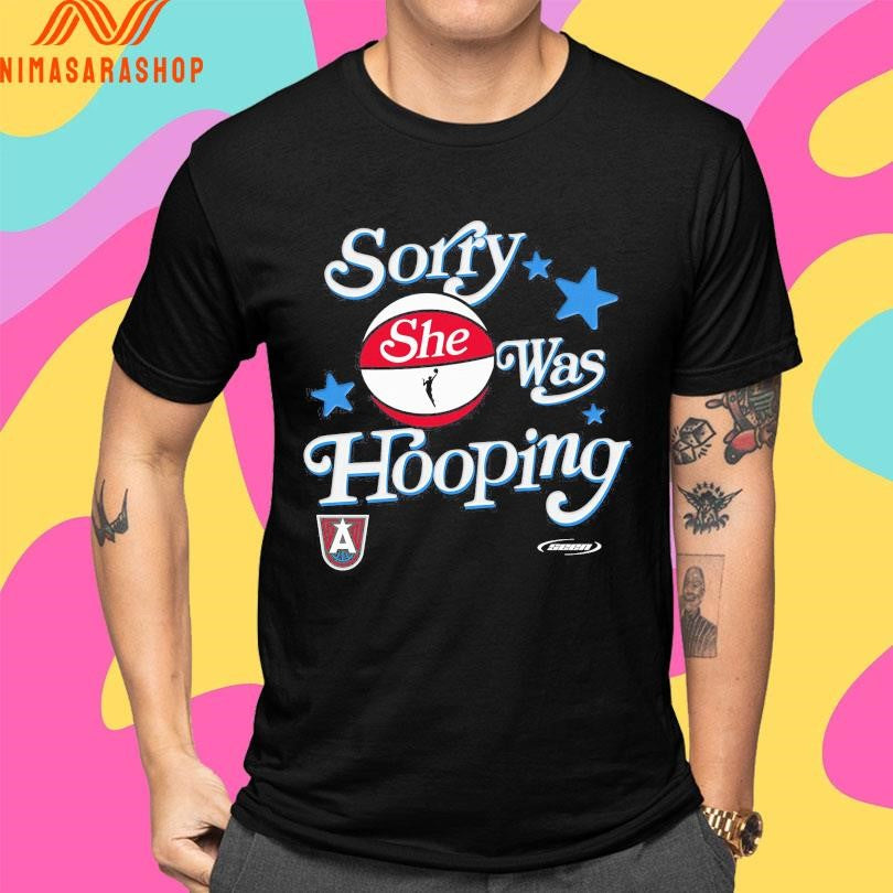 Sorry She Was Hooping Atlanta Dream Shirts