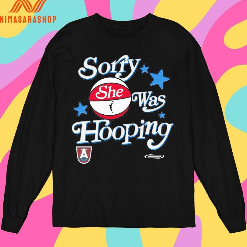 Sorry She Was Hooping Atlanta Dream Shirts