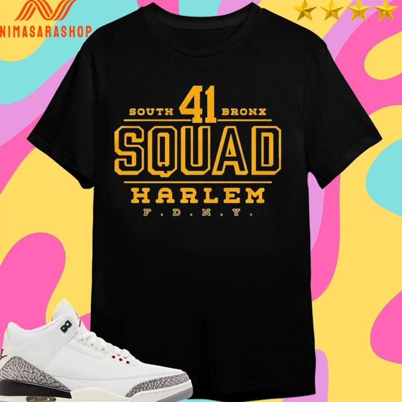 South Bronx 41 Squad Harlem FDNY Shirts