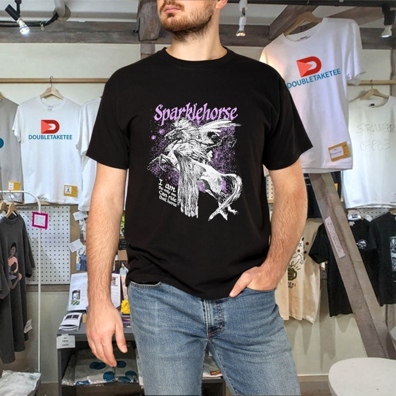 Sparklehorse I Am The One Can Ride That Horse Fantasy Shirts