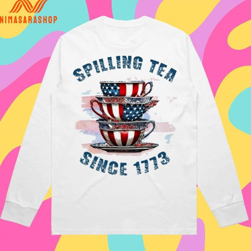 Spilling Tea Since 1773 Shirts