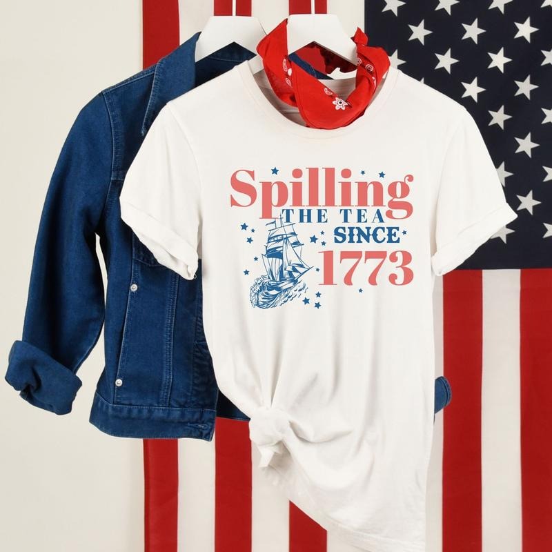 Spilling Tea Since 1773 Tee Patriotic Usa T Shirt Hoodie Sweater Spilling The Tea 4th Of July Shirt Usa Celebration Shirt...