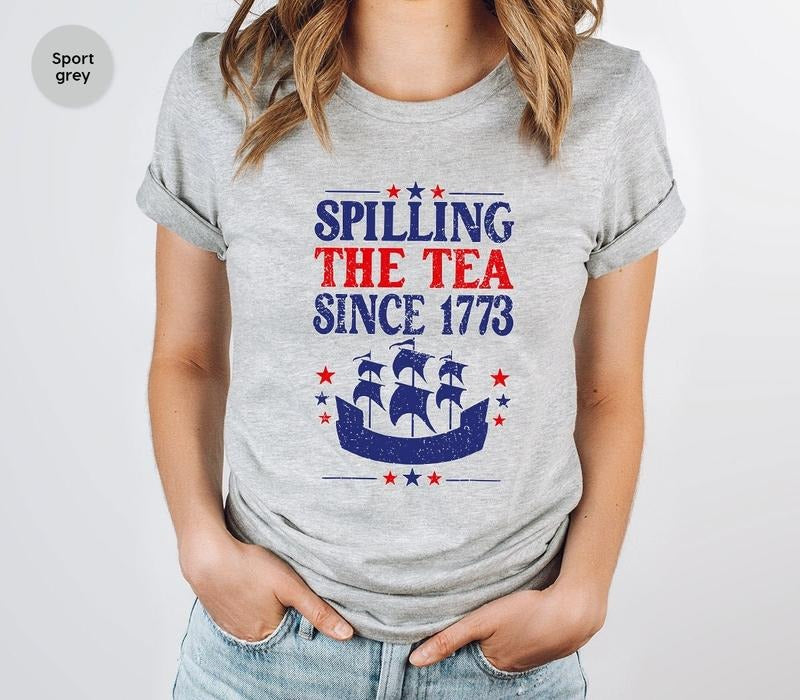 Spilling The Tea Since 1773 Spilling The Tea T Shirt Hoodie Sweater Usa Patriotic Tee 4th Of July Party Shirt Trendy Usa...