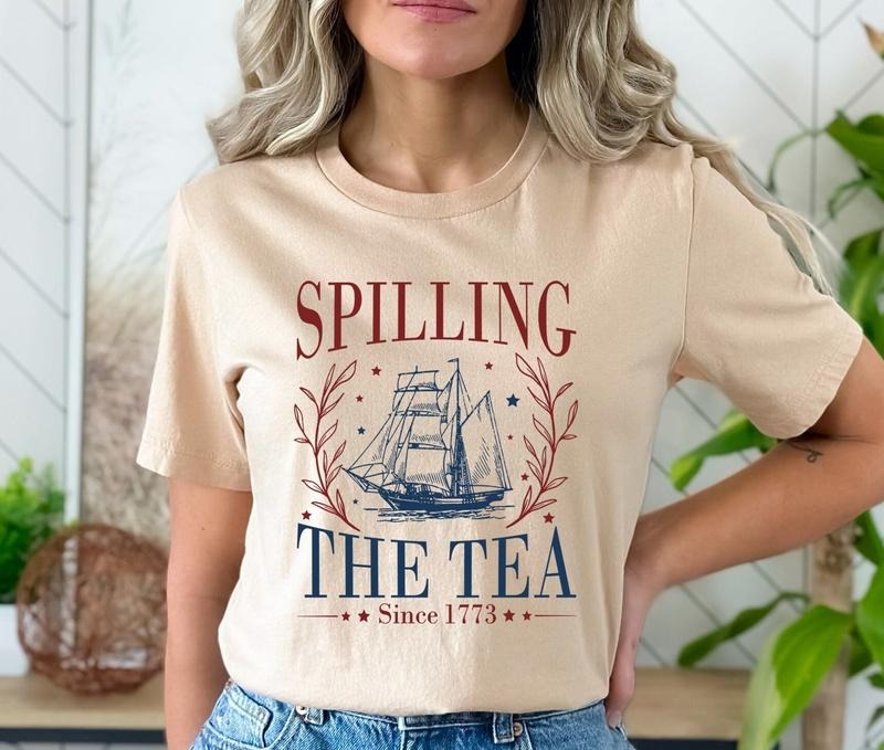 Spilling The Tea Since 1773 T Shirt Hoodie Sweater Funny 4th Of July Shirt Independence Day Shirt Veterans Gift 4th Of...
