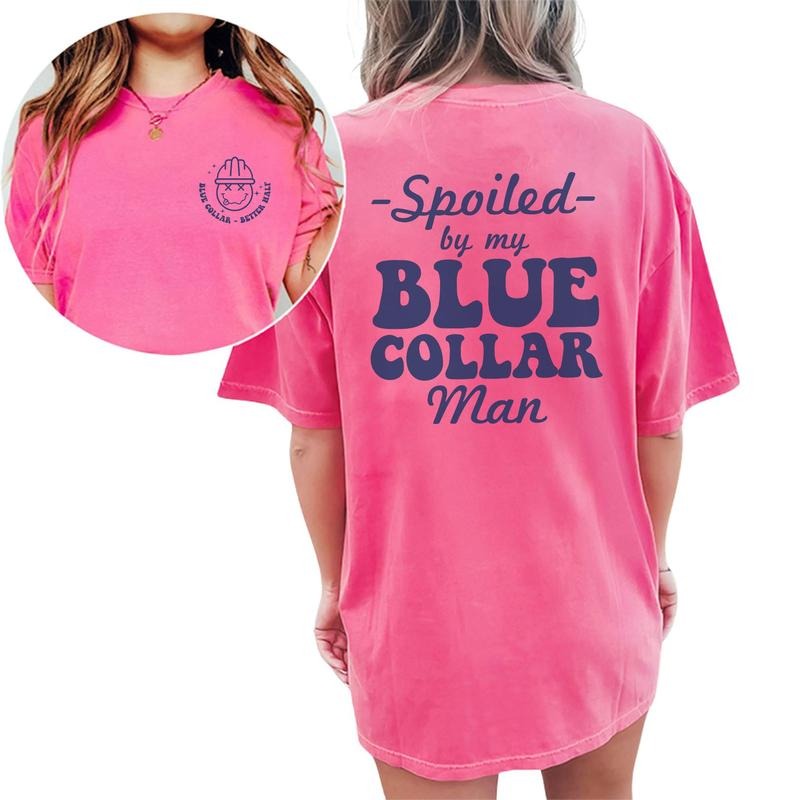 Spoiled By My Blue Collar Man Shirt, Funny Blue Collar Wife Tee, Spoiled Blue Collar Girlfriend Graphic Tee, Funny Wife...