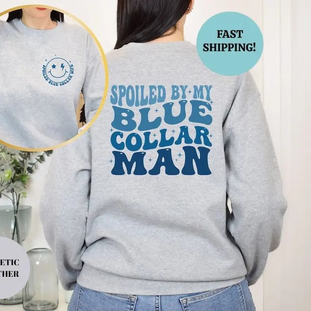 Spoiled By My Blue Collar Man Shirt, Funny Blue Collar Wives Shirts, Double-Sided Wife Gifts Tees, Funny Wife Sweatshirt,...