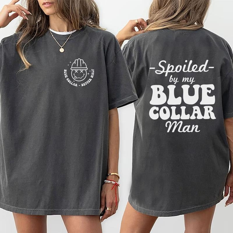 Spoiled By My Blue Collar Man T-Shirt, Spoiled Wife Funny Graphic Printed T-shirt, Fun Tee Shirt For Wife, Gifts for Blue...