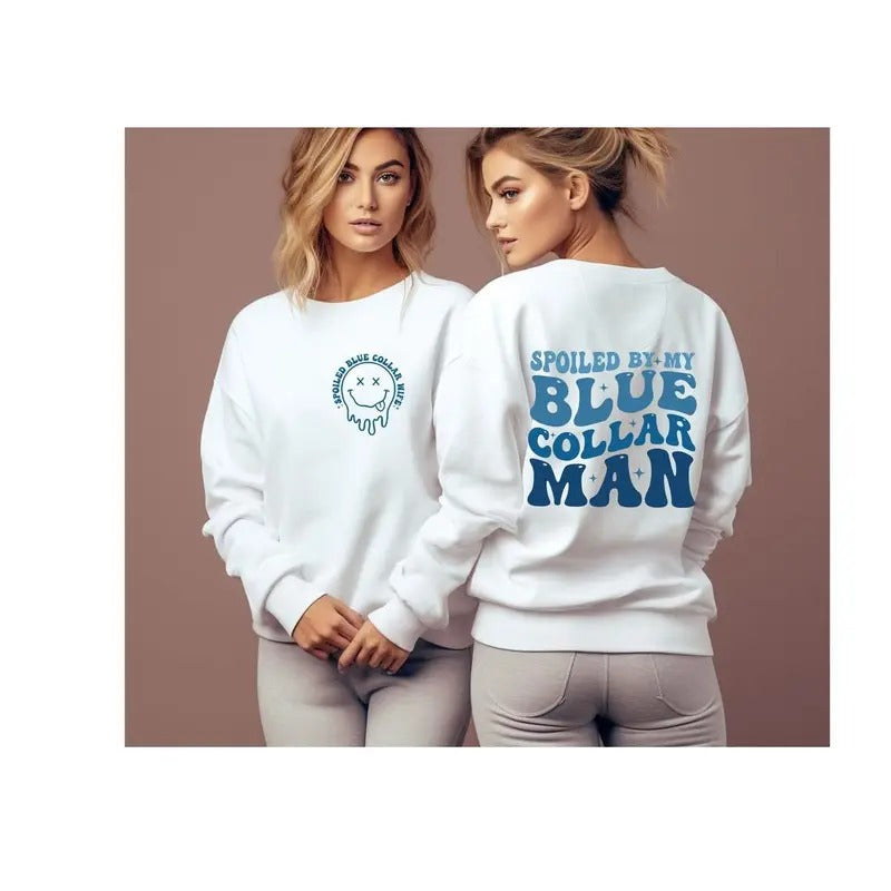 Spoiled By My, Blue Collar Man, Sweatshirt, Blue Collar, Spoiled Girlfriend Sweater, Funny Blue Collar Sweater T-Shirts,...