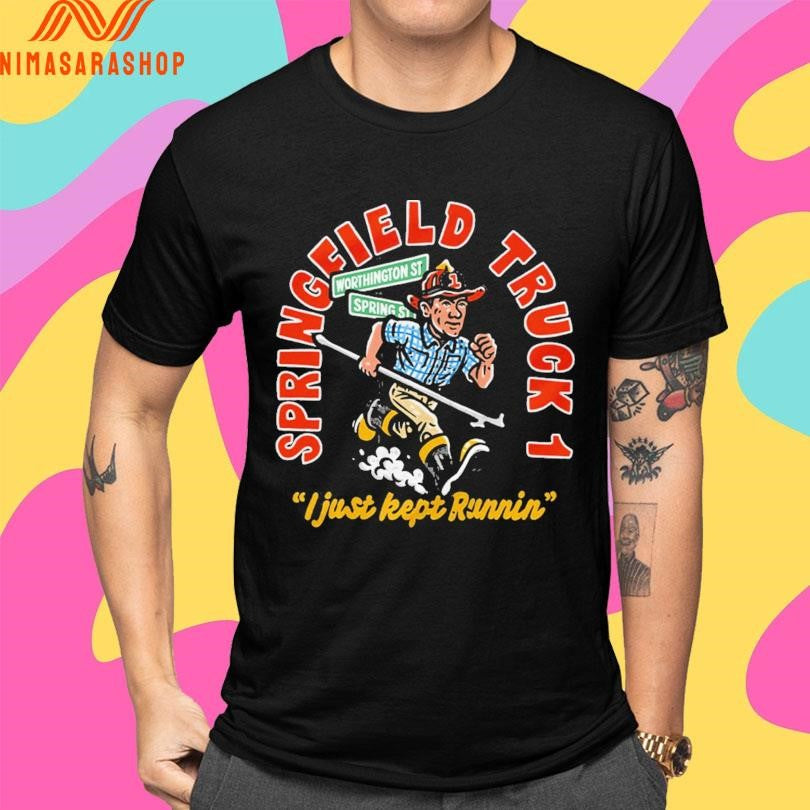 Springfield Truck 1 I Just Kept Runnin Shirts