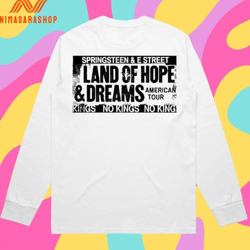 Springsteen And E Street Land Of Hope And Dreams American Tour Kings No Kings No King Shirts