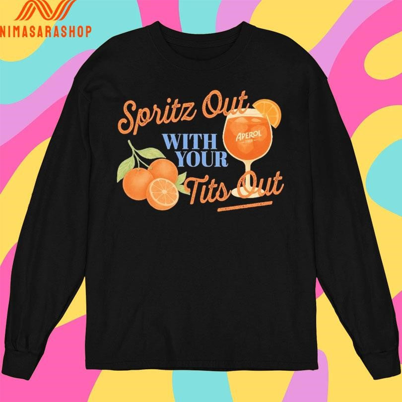 Spritz Out With Your Tits Out Aperol 1919 Shirts