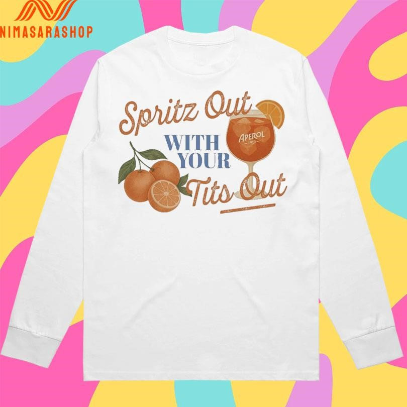 Spritz Out With Your Tits Out Orange Shirts