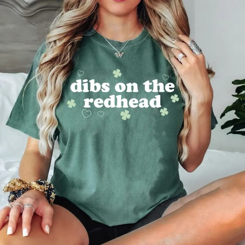 St Patrick's Day Comfort Colors Shirt for Women, Dibs on the redhead Shirt, Funny St Patty Day Shirt for her Green St Paddy Shirt