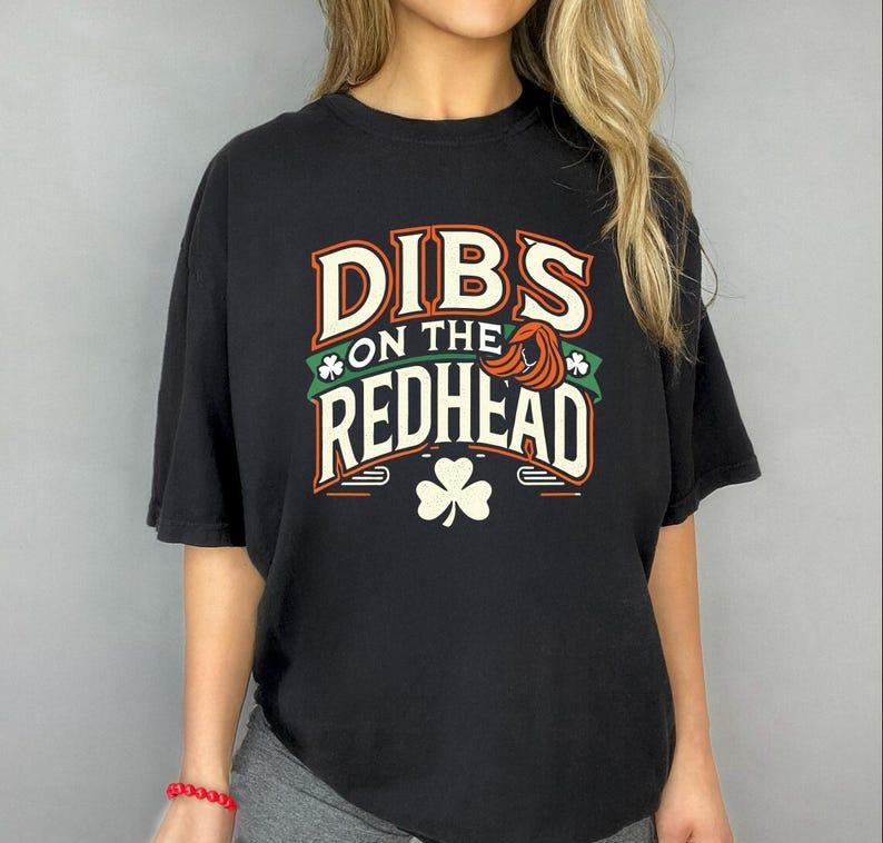 St Patrick's Day Comfort Colors Shirt, Dibs On The Redhead Shirt, Funny St Patty Day Shirt Irish Day Hoodie, Sweatshirt