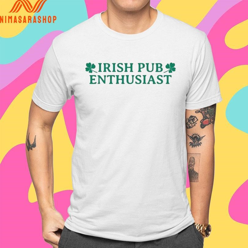 St Patrick’s Day Irish Pub Enthusiast Shirts