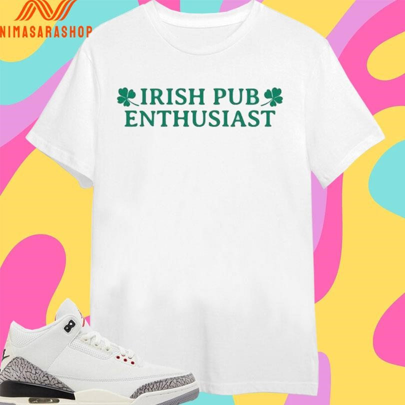 St Patrick’s Day Irish Pub Enthusiast Shirts