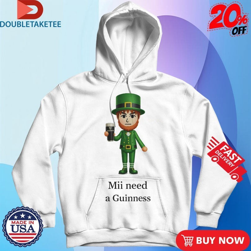 St Patrick’s Day Mii Need A Guinness Shirts