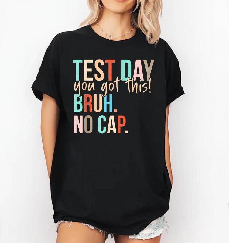 Staar state testing day motivation you got this bruh no cap Tee, State Testing T-Shirt, shirts women Hoodie, Sweatshirt