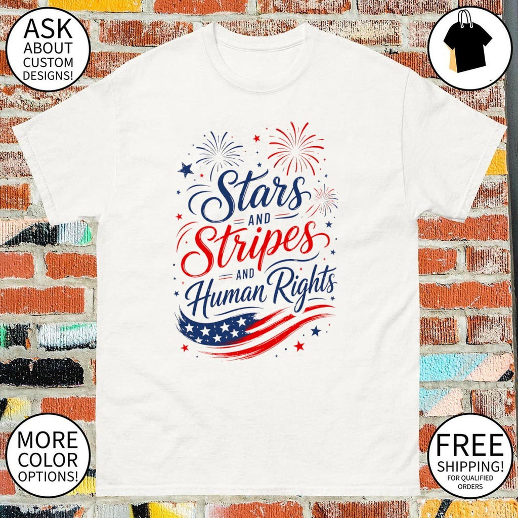 Stars and Stripes and Human Rights Liberal 4th of July shirt