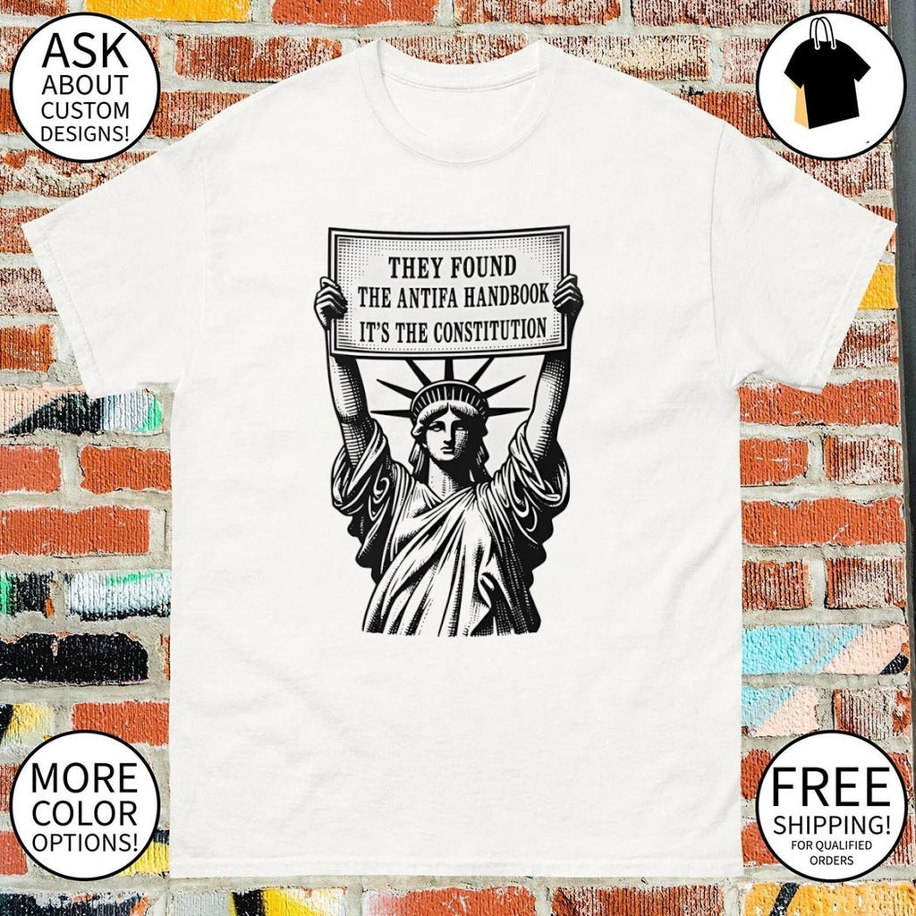 Statue of Liberty they found the antifa handbook it’s the constitution shirt