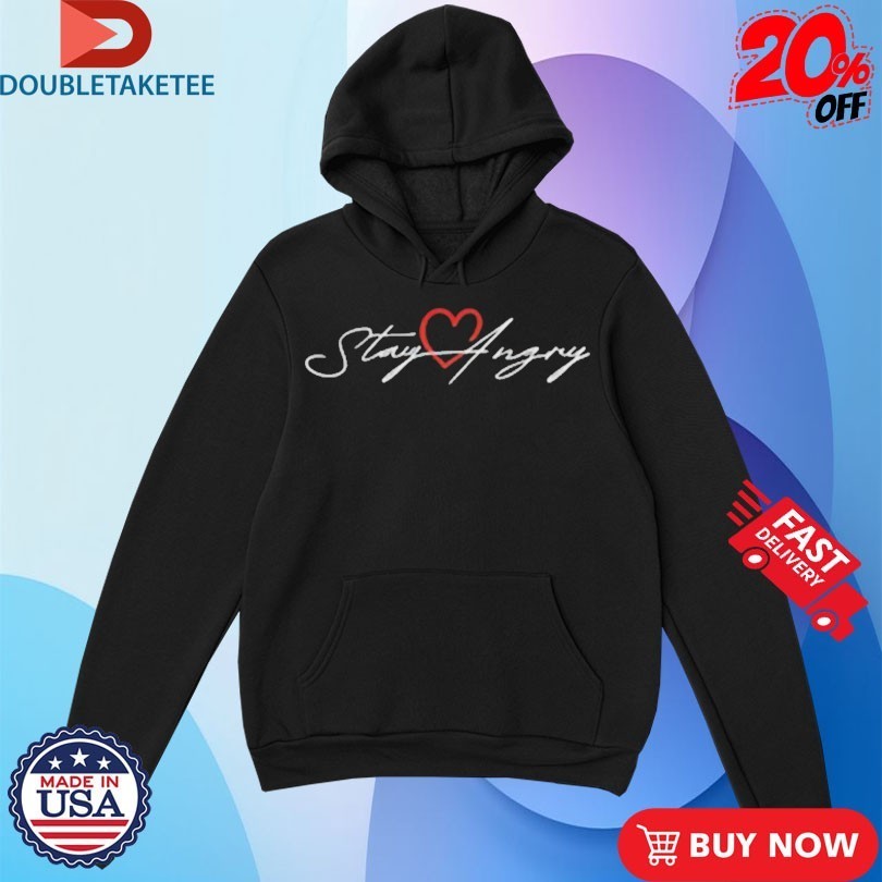 Stay Angry Heart Shirts