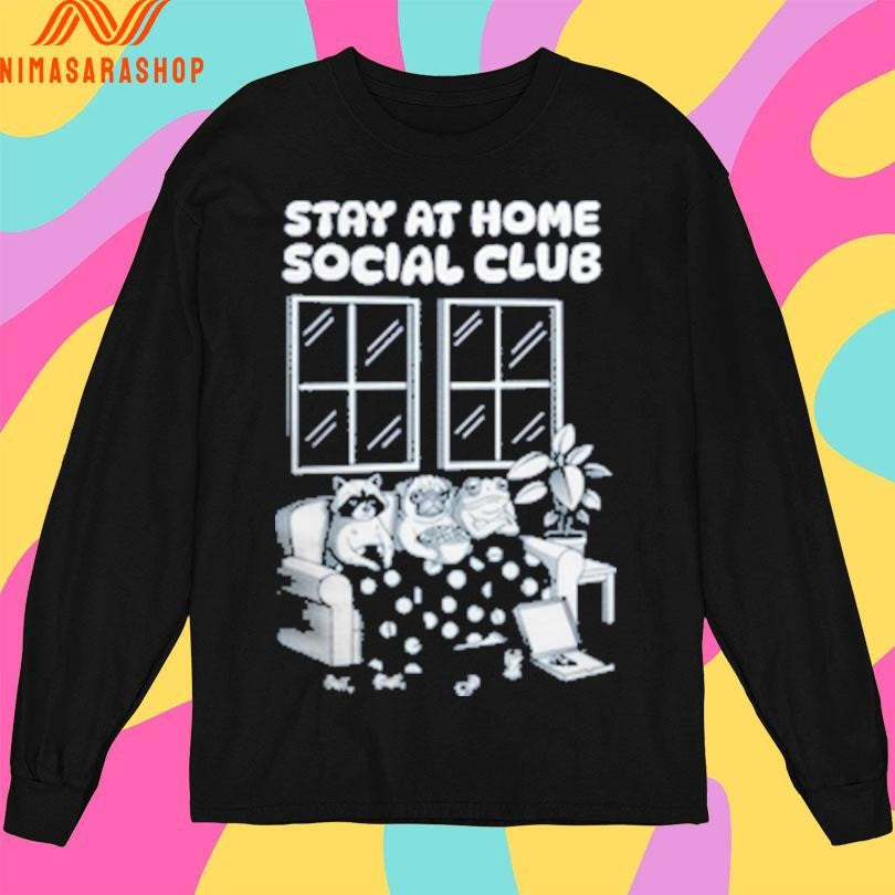 Stay At Home Social Club Shirts