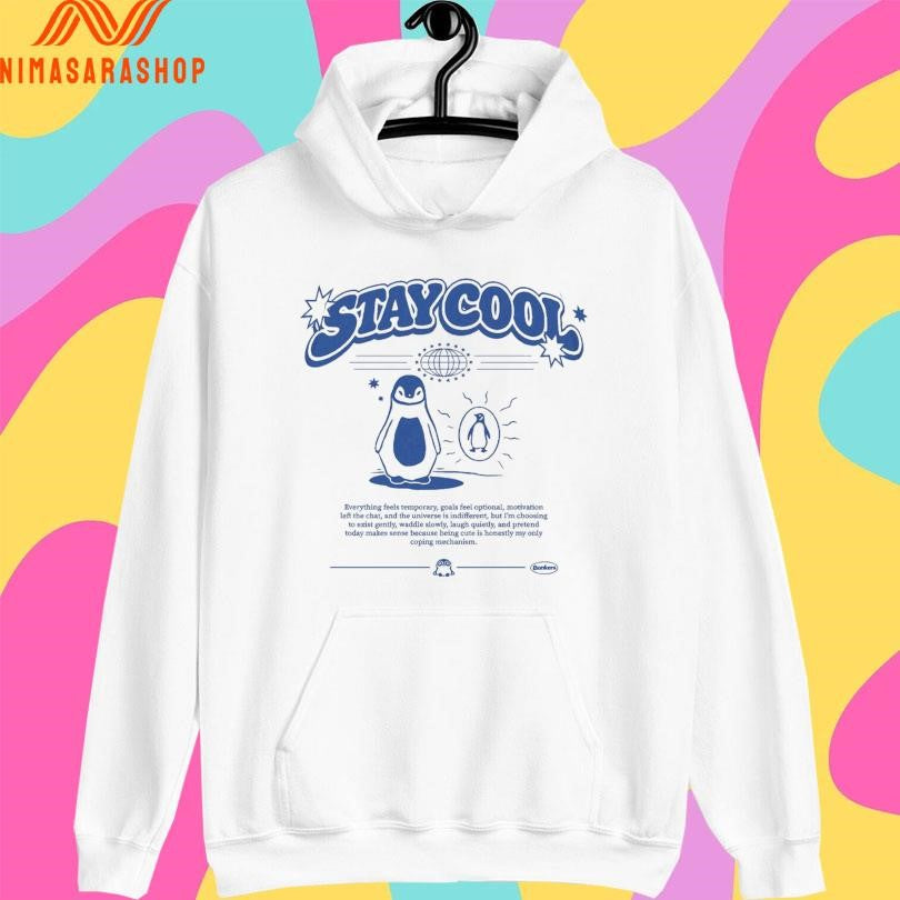 Stay Cool Penguin Everything Feels Temporary, Goals Feel Optional, Motivation Left The Chat, And The Universe Is Indifferent, But I’m Choosing Shirts