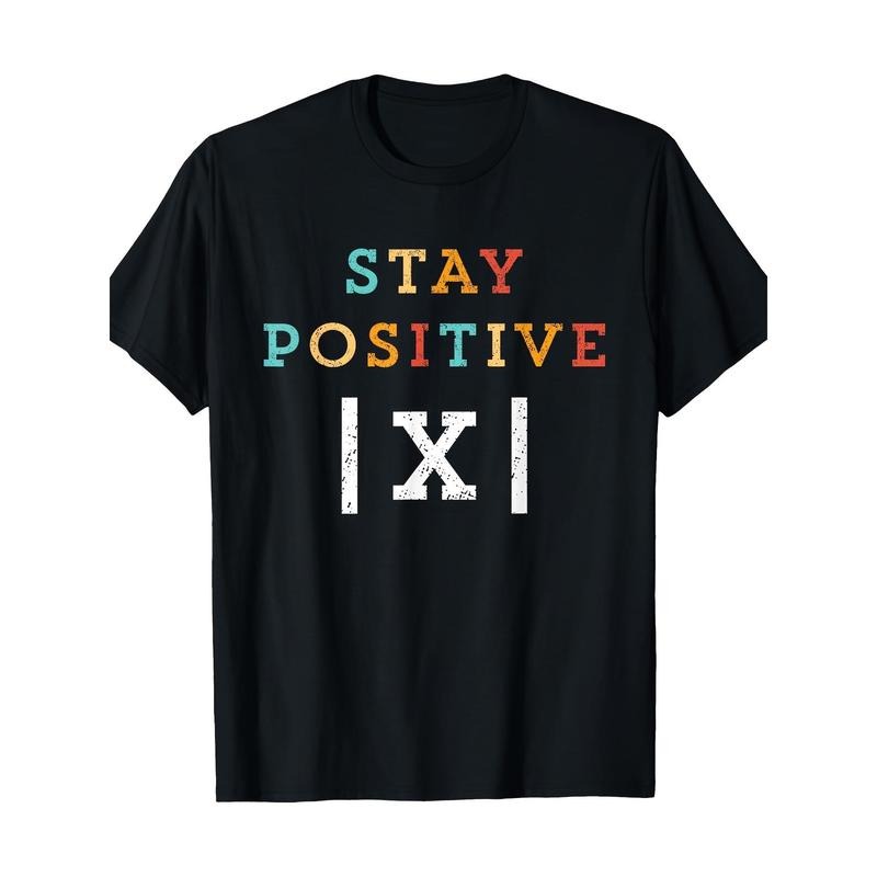 Stay Positive and Fun Math Teacher Student School T-shirt -100% Cotton Made in USA Hoodie, Sweatshirt | UrbanDripWear.com