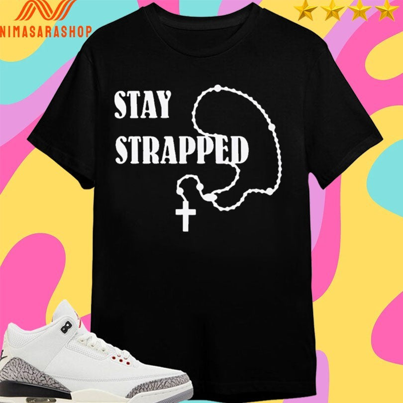 Stay Strapped Christian Shirts