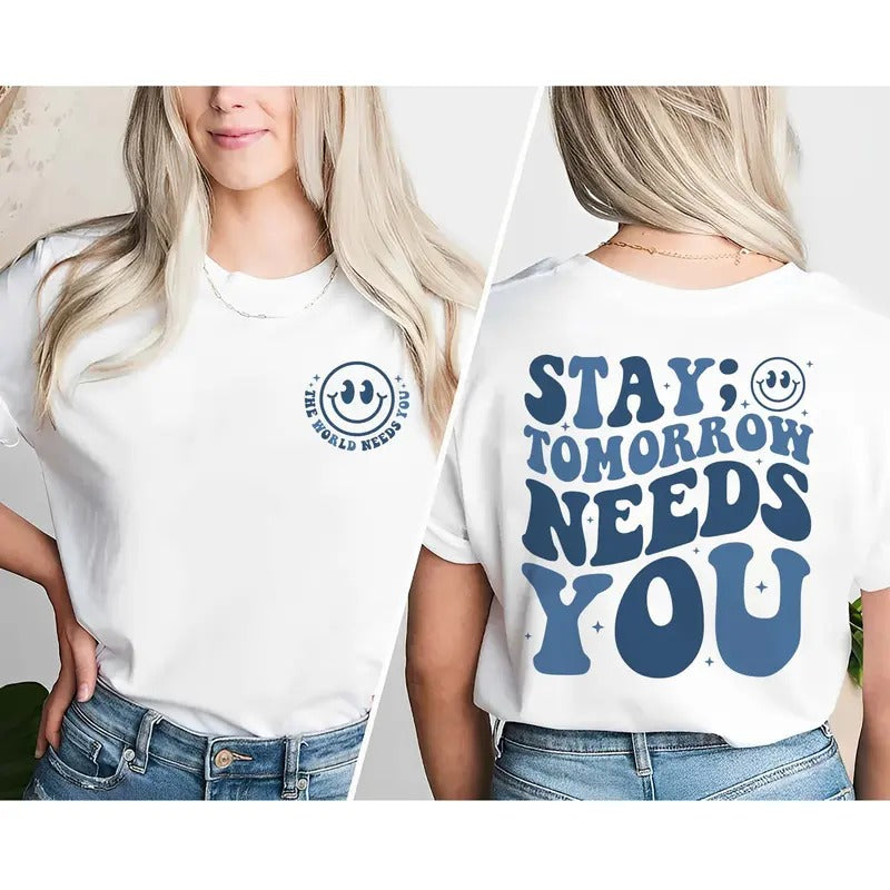 Stay Tomorrow Needs You Shirt Mental Health Shirt For Teacher Motivation Gift School Psychologist Shirt Suicide...