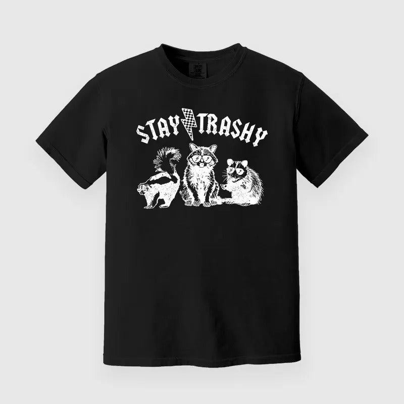 Stay Trashy Custom Printed T-Shirt Hoodie, Sweatshirt | UrbanDripWear.com