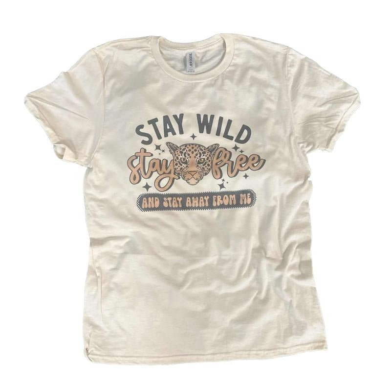 Stay Wild Stay Free and Stay Away From Me - Snarky Shirt - Funny Tee Hoodie, Sweatshirt | UrbanDripWear.com