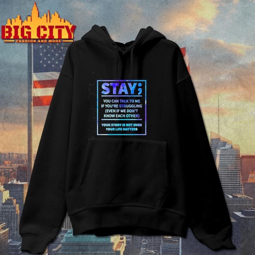 Stay you can talk to me if you’re struggling Shirt