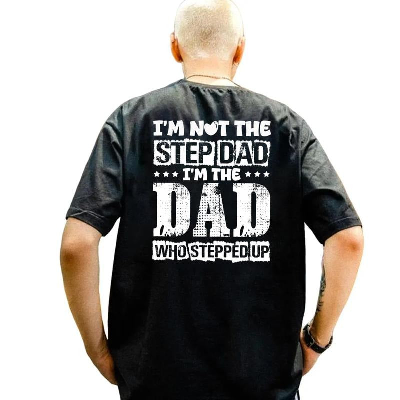 Step Dad Shirt Back Print, I'm Not A Step Dad I'm The Dad That Stepped Up Tee, Fathers Day Gift, Bonus Dad Hoodie, Unisex...
