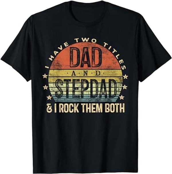 Stepdad T Shirt, Gifts For Stepdad, I Have Two Titles Dad And Stepdad Rock Them Both Stepfather T-Shirt Menswear,...