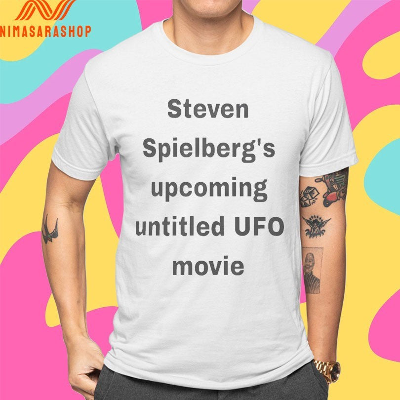 Steven Spielberg’s Upcoming Untitled Ufo Movie Shirts