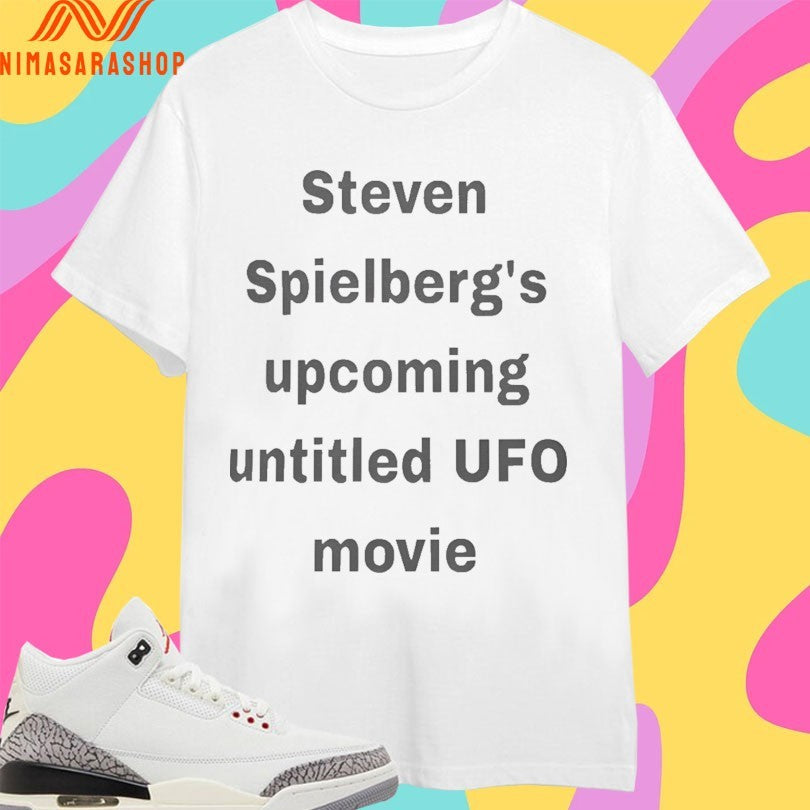 Steven Spielberg’s Upcoming Untitled Ufo Movie Shirts