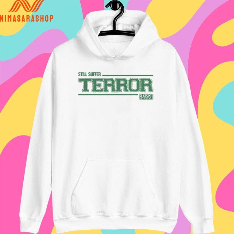 Still Suffer Terror Flatspot Shirts