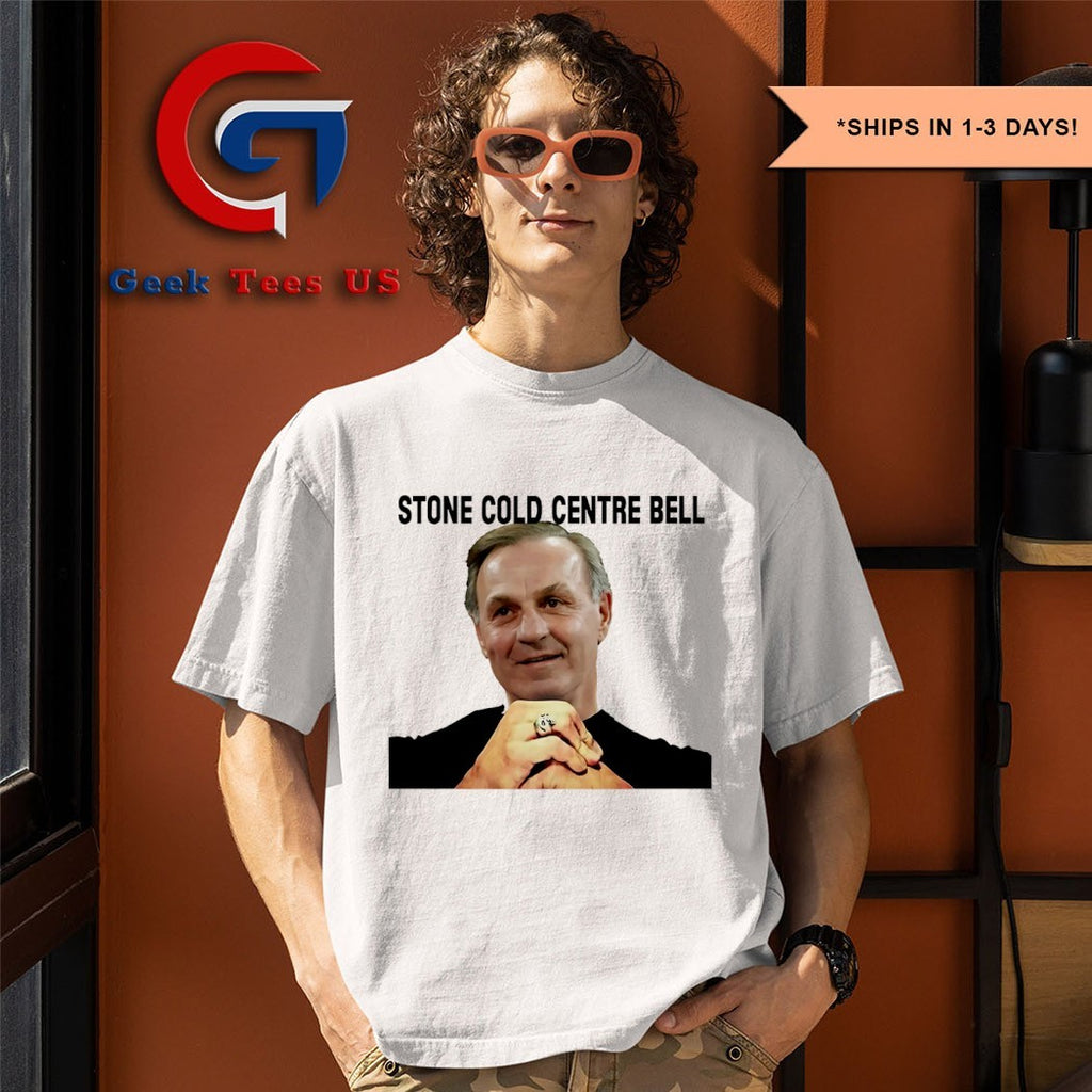Stone Cold Centre Bell meme shirt