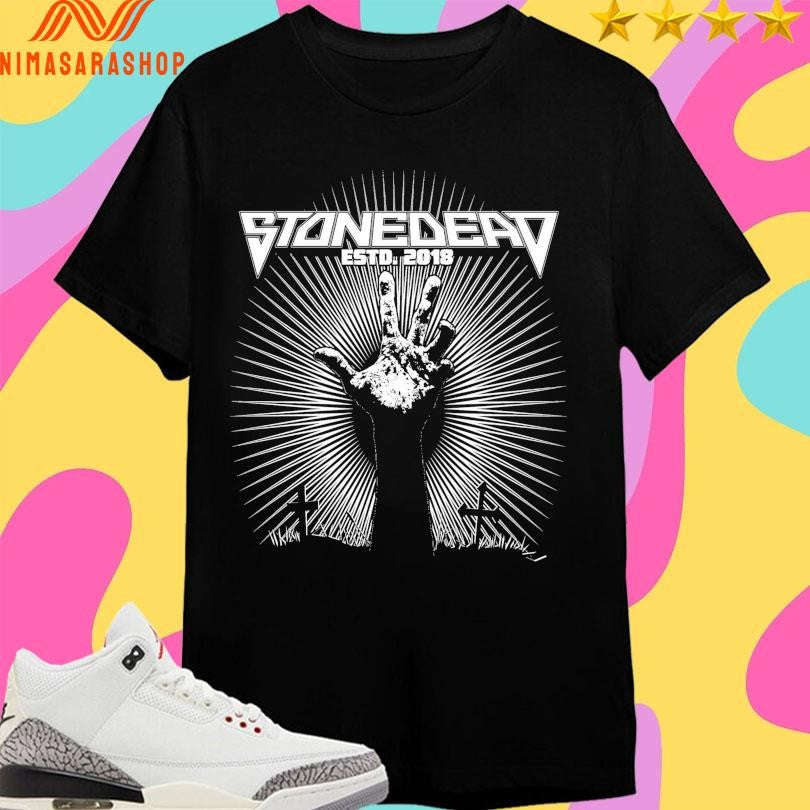 Stone Dead Estd 2018 Hand Shirts