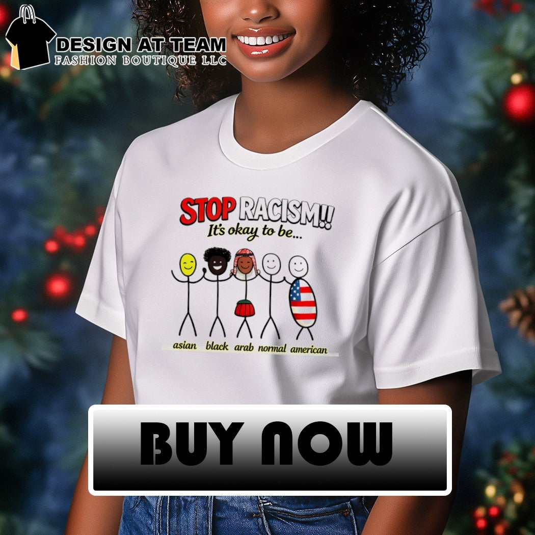 Stop Racism it’s okay to be Asian Black Arab Normal American flag shirt