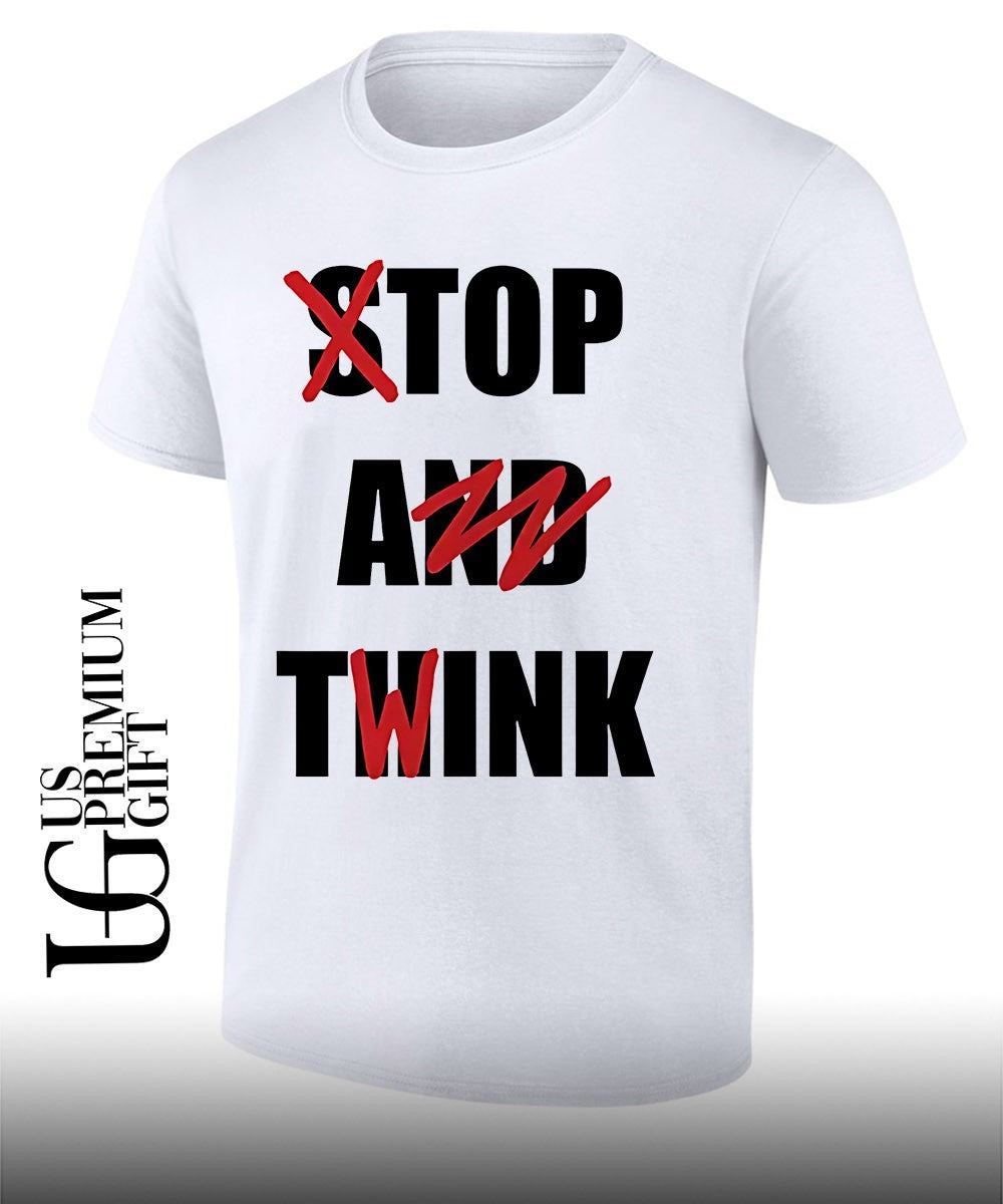 Stop and Think Top A Twink shirt