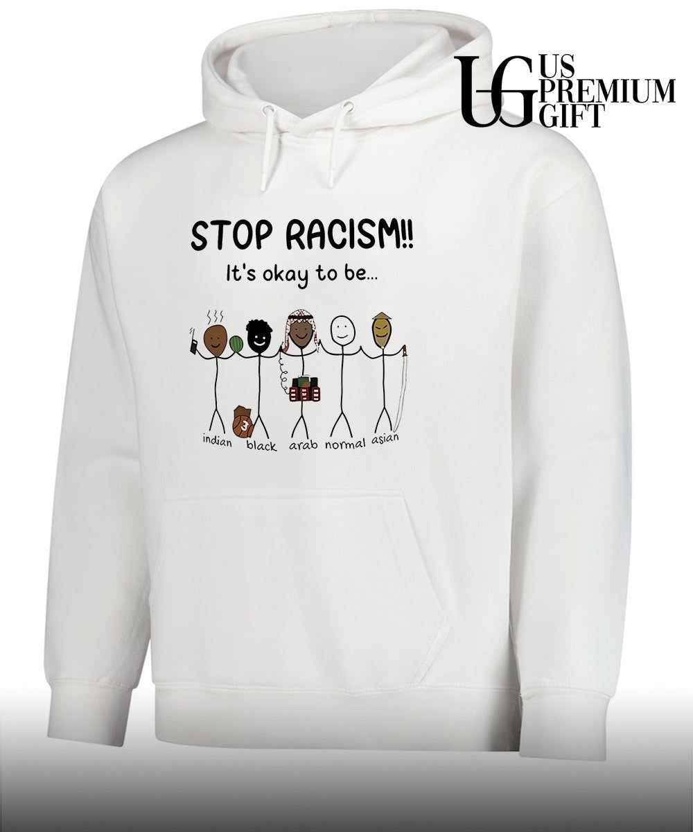 Stop racism it’s okay to be Indian Black Arab Asian shirt