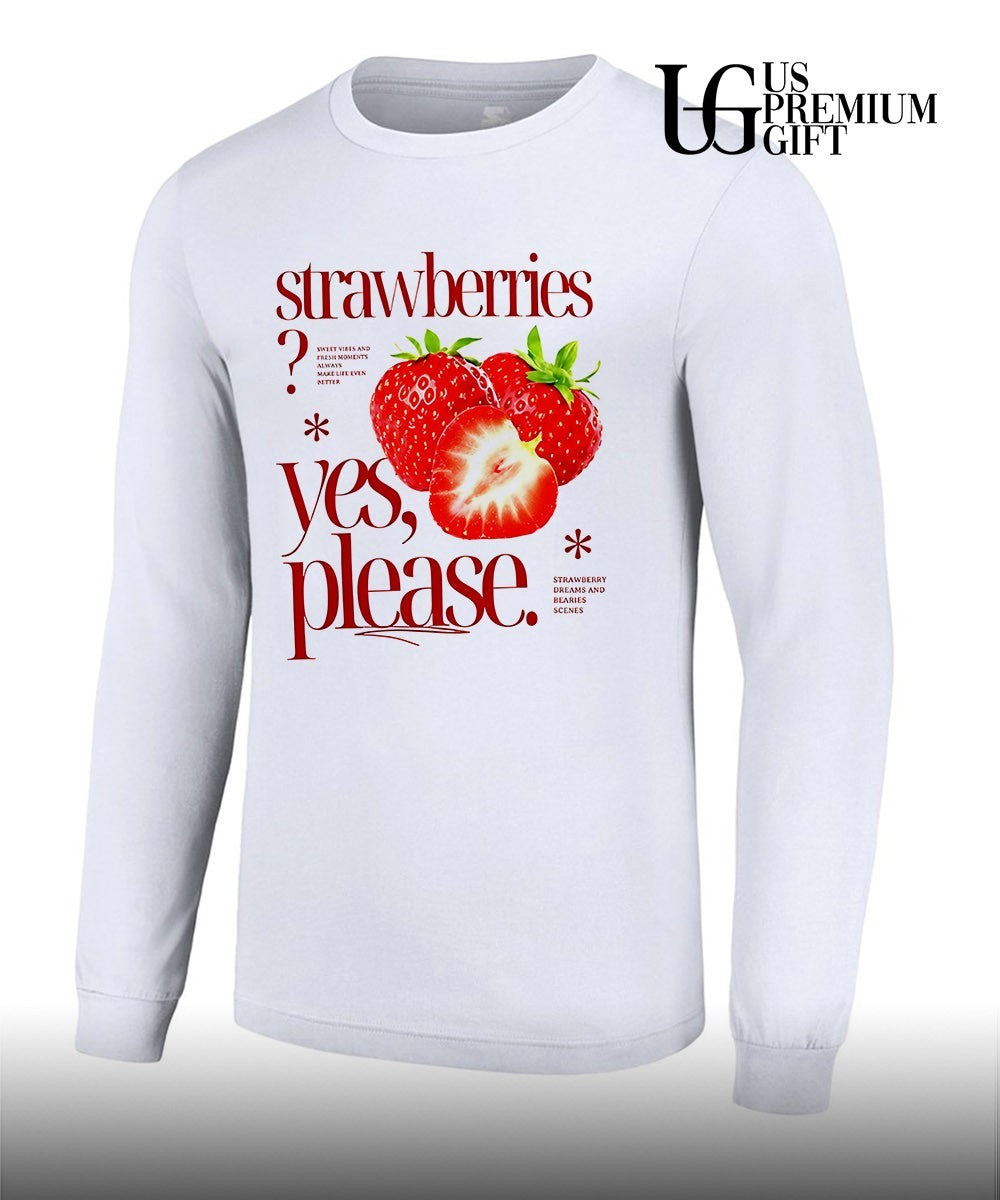 Strawberries Yes Please Sweet Vibes and Fresh Moments shirt