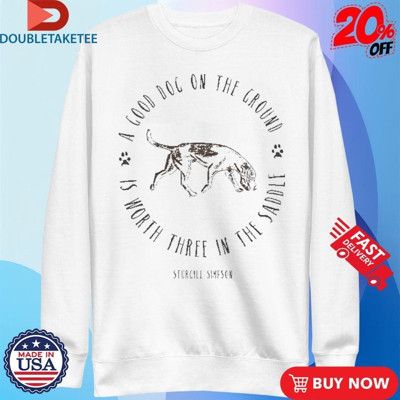 Sturgill Simpson Johnny Blue Skies A Good Dog On The Ground Is Worth Three In The Saddle Shirts