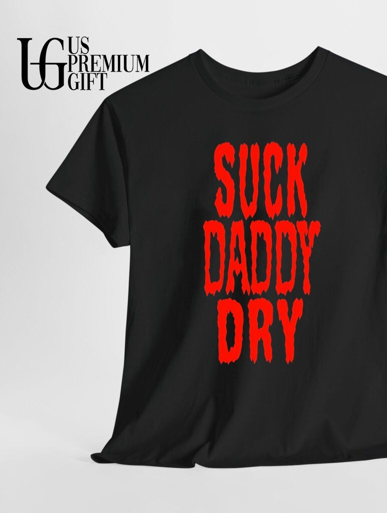 Suck Daddy Dry shirt